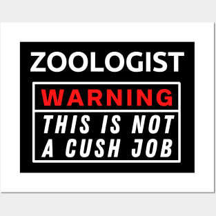 Zoologist Warning This Is Not A Cush Job Posters and Art